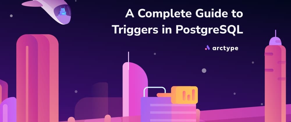 Trigger Warning! A Complete Guide to SQL Triggers - Setting up DB Tracking in Postgres